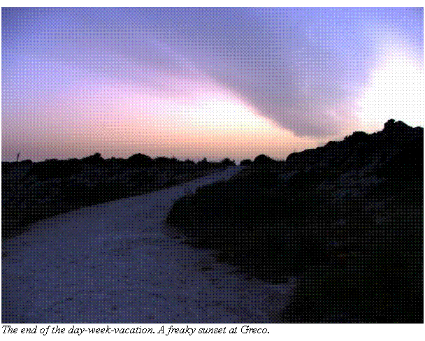 Text Box:  The end of the day-week-vacation. A freaky sunset at Greco.